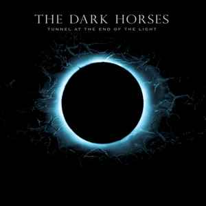Tunnel At The End Of The Light - The Dark Horses