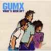 GUMX - What's Been Up?
