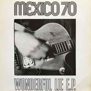 Mexico 70 - Wonderful Lie E.P. album cover
