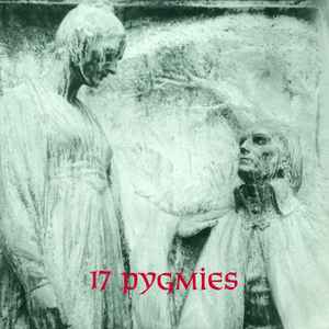 17 Pygmies - Captured In Ice