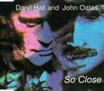 So Close / Daryl Hall & John Oates