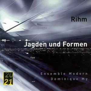 Jagden Und Formen - Rihm - Ensemble Modern / Dominique My