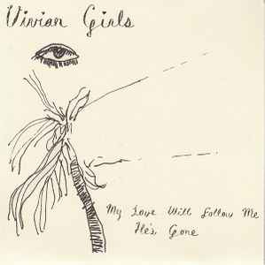 Vivian Girls - My Love Will Follow Me