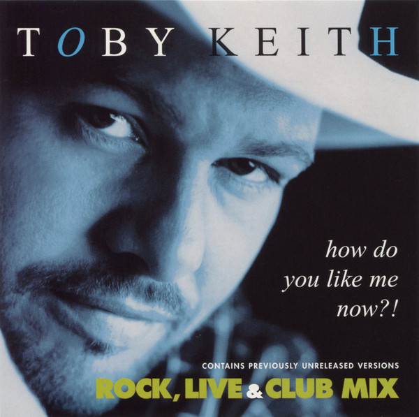 Single Toby Keith How Do You Like Me Now