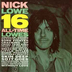 Nick Lowe – 16 All-Time Lowes (1985, CD) - Discogs