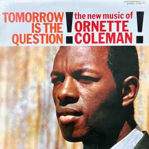 Ornette Coleman - Tomorrow Is The Question! album cover