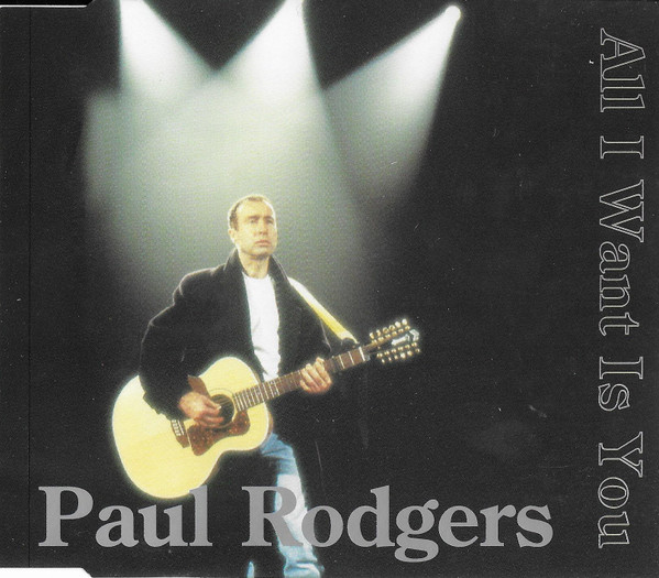 Paul Rodgers – All I Want Is You (1997, CD) - Discogs