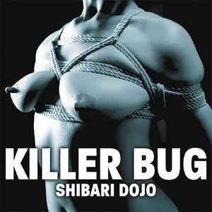 Killer Bug - Shibari Dojo / Awakenings Of The Perverted Beast album cover