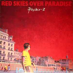 Red Skies Over Paradise - Fischer-Z