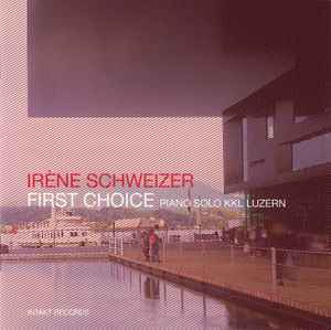 Irene Schweizer - First Choice – Piano Solo KKL Luzern album cover
