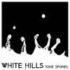 White Hills - Tone Spores