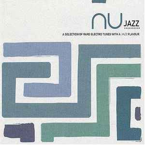 Nu Jazz (A Selection Of Rare Electro Tunes With A Jazz Flavour) - Various