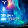 Sid GM - Our Secrets