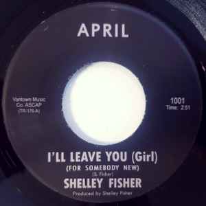 Shelley Fisher - I'll Leave You (Girl) (For Somebody New) / St. James Infirmary album cover