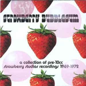 Various - Strawberry Bubblegum (A Collection Of Pre-10cc Strawberry Studios Recordings 1969-1972) album cover
