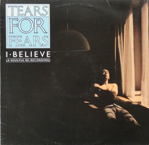 Meaning of I Believe by Tears for Fears