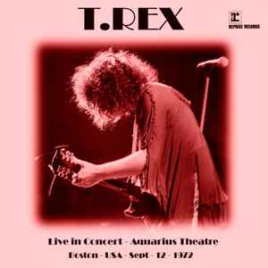 T. Rex - Live In Concert Aquarius Theatre, Boston, USA, Sept 12 1972 album cover