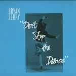 Bryan Ferry – Don't Stop The Dance (2013, 180 Gram, Vinyl) - Discogs