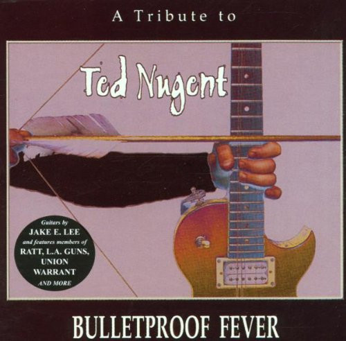 Various - A Tribute To Ted Nugent - Bulletproof Fever