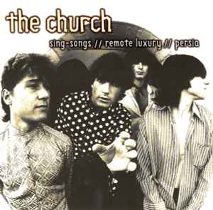 Sing Songs / Remote Luxury / Persia - The Church
