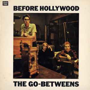 The Go-Betweens - Before Hollywood