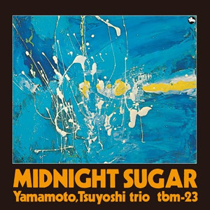 Yamamoto, Tsuyoshi Trio - Midnight Sugar | Releases | Discogs