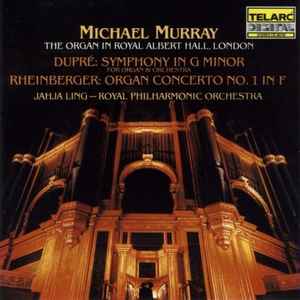 Symphony In G Minor / Organ Concerto No. 1 - Dupré / Rheinberger - Michael Murray , Organ Jahja Ling – Royal Philharmonic Orchestra
