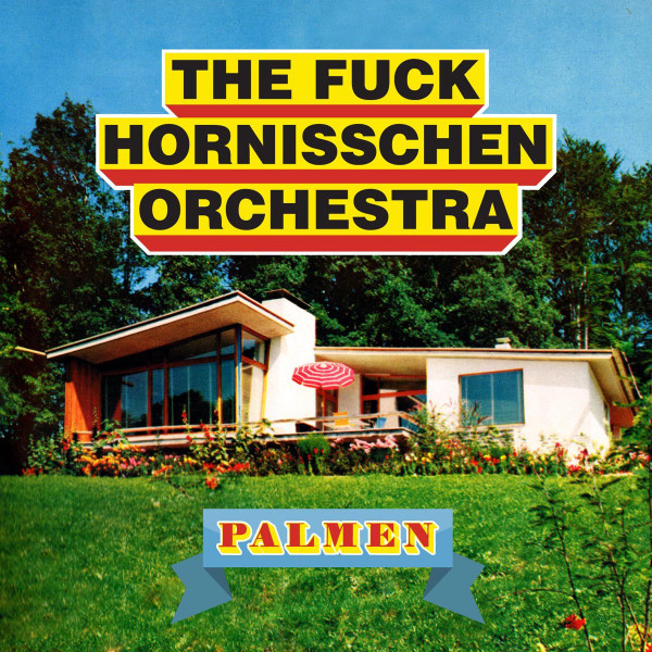 baixar álbum The Fuck Hornisschen Orchestra - Palmen