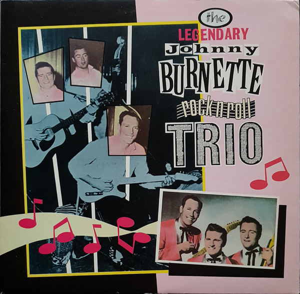 Johnny Burnette u0026 The Rock 'N' Roll Trio – The Legendary Johnny Burnette  Rock N Roll Trio (1984