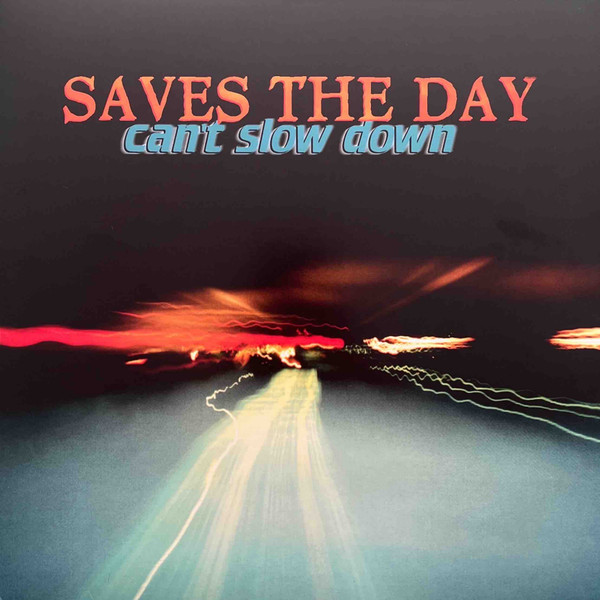 Saves The Day - Can't Slow Down | Releases | Discogs