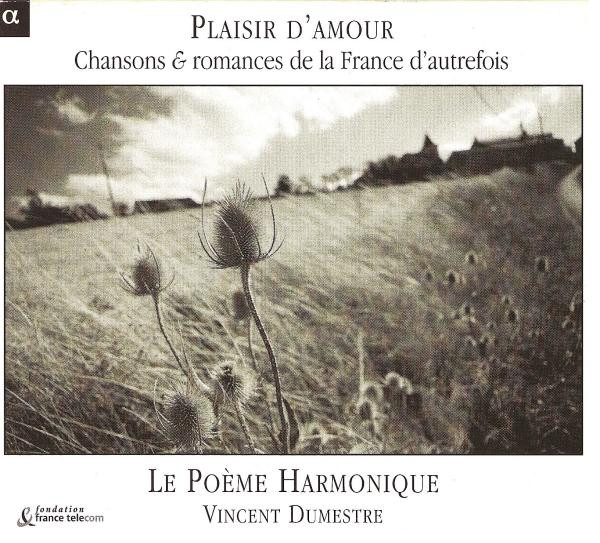 lataa albumi Le Poème Harmonique Vincent Dumestre - Plaisir DAmour Chansons Romances De La France DAutrefois