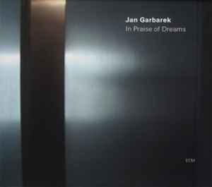In Praise Of Dreams - Jan Garbarek