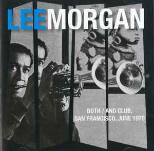 Lee Morgan – Both / And Club, San Francisco, June 1970 (2015, CD