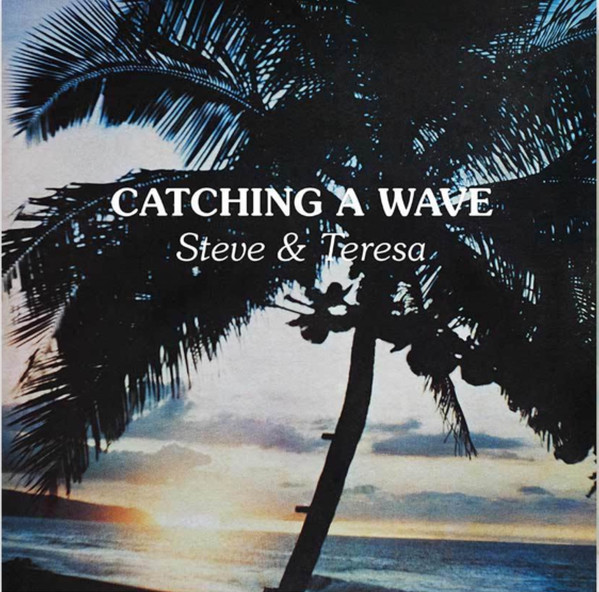 Steve & Teresa - Catching A Wave | Releases | Discogs