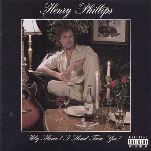 Henry Phillips – Why Haven't I Heard From You (2005, CD) - Discogs