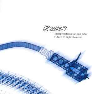 Ken Ishii - Interpretations For Ken Ishii: Future In Light Remixed album cover