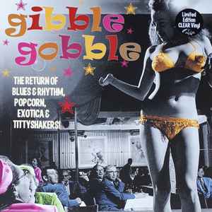 Various - Gibble Gobble (The Return Of Blues & Rhythm, Popcorn, Exotica & Tittyshakers!) album cover