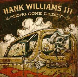 Hank Williams III - Long Gone Daddy