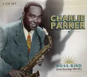 Boss Bird (Studio Recordings 1944-1951) - Charlie Parker