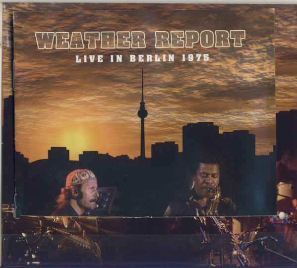 Weather Report – Live In Berlin 1975 (2011, CD) - Discogs