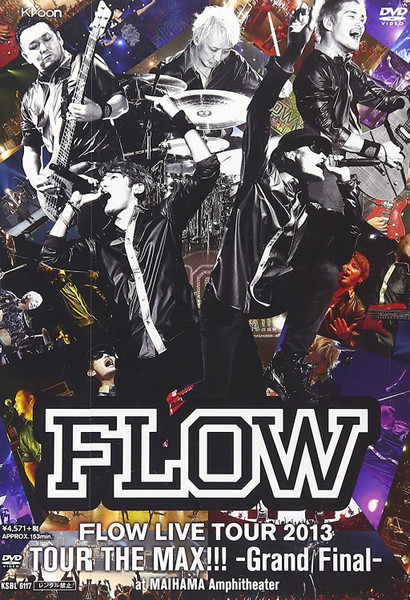 Flow – Flow Live Tour 2013 Tour The Max!!!(Grand Final At Maihama