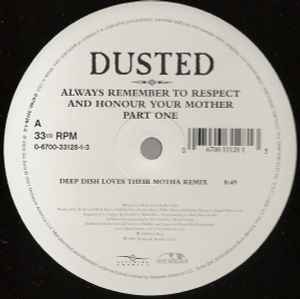 Dusted - Always Remember To Respect And Honour Your Mother Part One album cover