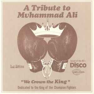 A Tribute To Muhammad Ali (We Crown The King) - Le Stim