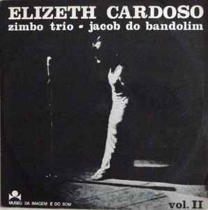 Elizeth Cardoso & Zimbo Trio & Jacob Do Bandolim – Vol. 2 (1968