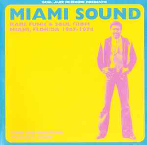 Various - Miami Sound (Rare Funk & Soul From Miami, Florida 1967-1974)