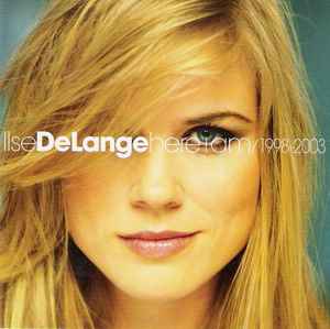Here I Am/1998-2003 - Ilse DeLange
