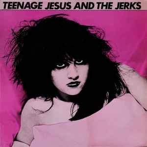 Teenage Jesus And The Jerks - Teenage Jesus And The Jerks album cover