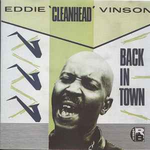 Back in town : Cleanhead's back in town ; that's the way to treat your woman ; trouble in mind ; Kidney stew ; sweet lovin' baby ; Caldonia ;... / Eddie Vinson, chant & saxo a | Vinson, Eddie. Chant & saxo a
