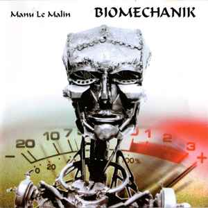 Biomechanik / Manu Le Malin, platines | Manu Le Malin. Interprète