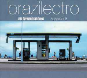 Brazilectro: Latin Flavoured Club Tunes Session 9 (2007, CD) - Discogs